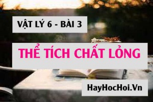Đơn vị đo thể tích là gì? Cách đo thể tích chất lỏng - Vật lý 6 bài 3